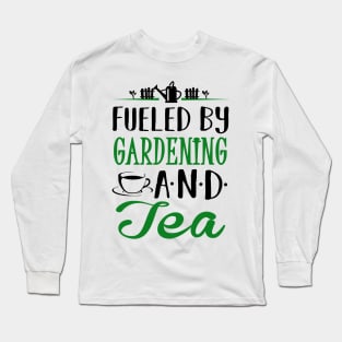 Fueled by Gardening and Tea Long Sleeve T-Shirt